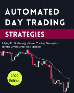 Automated Day Trading Strategies: Highly Profitable Algorithmic Trading Strategies for the Crypto and Forex Markets (Day Trading Made Easy, #2) (eBook, ePUB) - Ratford, Jimmy