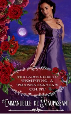 The Lady's Guide to Tempting a Transylvanian Count : a Gothic Historical Romance (eBook, ePUB) - de Maupassant, Emmanuelle