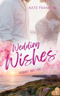 Wedding Wishes - Vernunft oder Liebe (eBook, ePUB) - Franklin, Kate