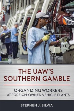 The UAW's Southern Gamble (eBook, ePUB) - Silvia, Stephen J.