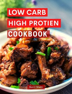 Cover Low Carb High Protein Cookbook (Low Carb Cooking Made Easy, #1) (eBook, ePUB)