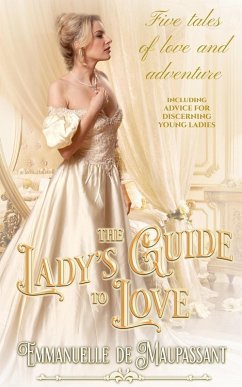 The Lady's Guide to Love : Volumes 1-5 Historical Romance Boxed Set (eBook, ePUB) - de Maupassant, Emmanuelle