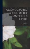 A Monographic Revision of the Ant Genus Lasius.