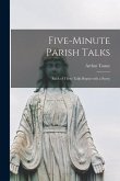 Five-minute Parish Talks: (each of These Talks Begins With a Story)