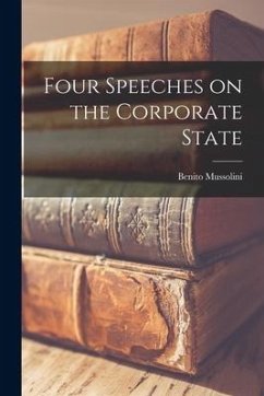 Four Speeches on the Corporate State - Mussolini, Benito