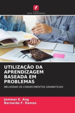 UTILIZAÇÃO DA APRENDIZAGEM BASEADA EM PROBLEMAS - E. Ang, Jemmar;F. Ramos, Bernardo