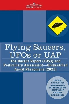 Flying Saucers, UFOs or UAP?: The Durant Report (1953) and Preliminary Assessment-Unidentified Aerial Phenomena (2021) - Central Intelligence Agency (Cia); Director of National Intelligence