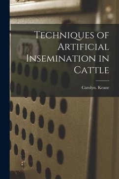 Techniques of Artificial Insemination in Cattle - Keane, Carolyn