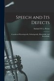 Speech and Its Defects: Considered Physiologically, Pathologically, Historically, and Remedially