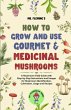 How to Grow and Use Gourmet & Medicinal... - Bild 1