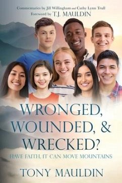 Wronged, Wounded, & Wrecked?: Have Faith, It Can Move Mountains - Mauldin, Tony