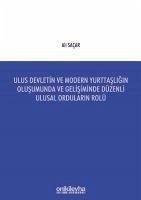 Ulus Devletin ve Modern Yurttasligin Olusumunda ve Gelisiminde Düzenli Ulusal Ordularin Rolü - Sacar, Ali