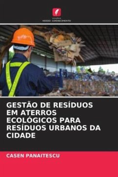 GESTÃO DE RESÍDUOS EM ATERROS ECOLÓGICOS PARA RESÍDUOS URBANOS DA CIDADE - PANAITESCU, Casen