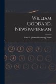 William Goddard, Newspaperman