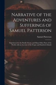 Narrative of the Adventures and Sufferings of Samuel Patterson [microform]