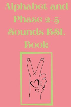 Alphabet and Phase 2-5 Sounds BSL Book.Also Contains a Page with the Alphabet and Signs for Each Letter. - Publishing, Cristie