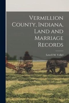 Vermillion County, Indiana, Land and Marriage Records - Volkel, Lowell M.