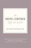 The Gospel-Centered Life at Work