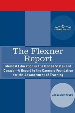 The Flexner Report: Medical Education in the United States and Canada-A Report to the Carnegie Foundation for the Advancement of Teaching - Flexner, Abraham