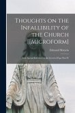 Thoughts on the Infallibility of the Church [[microform]: With Special Reference to the Creed of Pope Pius IV