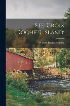 Ste. Croix (Dochet) Island; - Ganong, William Francis