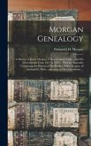 Morgan Genealogy: A History of James Morgan, of New London, Conn., and His Descendants; From 1607 to 1869 ... With an Appendix Containin