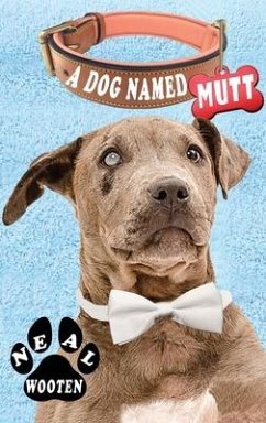 A Dog Named Mutt - Wooten, Neal