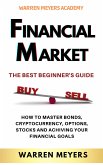 FINANCIAL MARKETS The Best Beginner’s Guide (eBook, ePUB)