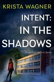 Intent: In the Shadows (Christian Small Town Secrets Series) (eBook, ePUB)