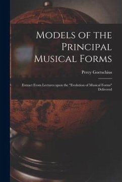 Models of the Principal Musical Forms: Extract From Lectures Upon the 