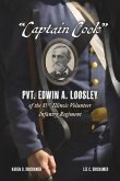 "Captain Cook": Pvt. Edwin A. Loosley of the 81st Illinois Volunteer Infantry Regiment