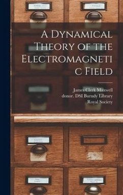 A Dynamical Theory of the Electromagnetic Field - Maxwell, James Clerk