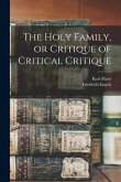 The Holy Family, or Critique of Critical Critique