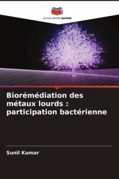 Biorémédiation des métaux lourds : participation bactérienne - Kumar, Sunil