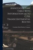 Annotated Time Table With Information as to C.P.R. Transcontinental Routes [microform]