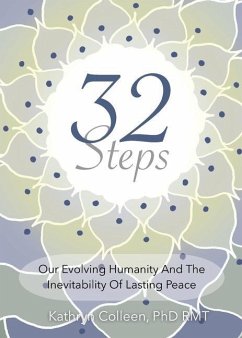 32 Steps: Our Evolving Humanity And The Inevitability Of Lasting Peace - Colleen Rmt, Kathryn