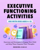 Executive Functioning Activities: Exercises and Strategies to Engage Your Child and Help Them Organize Their Thoughts