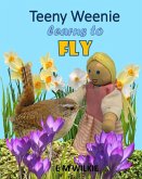 Teeny Weenie Learns to Fly (The Weenies of the Wood Adventures) (eBook, ePUB)
