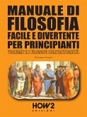 Manuale di Filosofia Facile e Divertente per Principianti (eBook, ePUB)
