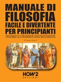 Manuale di Filosofia Facile e Divertente per Principianti (eBook, PDF)