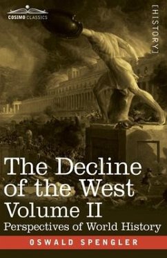 The Decline of the West, Volume II - Spengler, Oswald