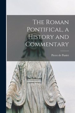 The Roman Pontifical, a History and Commentary - Puniet, Pierre de