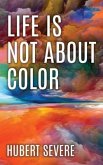 Life is not about color