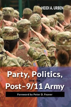 Party, Politics, and the Post-9/11 Army - Urben, Heidi A.