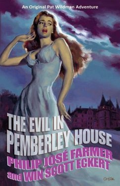 The Evil in Pemberley House: The Memoirs of Pat Wildman, Volume 1 - Farmer, Philip Jose; Win, Scott Eckert; Scott Eckert, Win