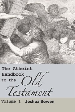The Atheist Handbook to the Old Testament (eBook, ePUB) - Bowen, Joshua Aaron