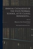 Annual Catalogue of the State Normal School, at St. Cloud, Minnesota ...: With Annual Circular for the Year ..; 1911/12