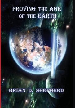 Proving The Age Of The Earth - Shepherd, Brian D.