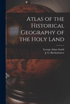 Atlas of the Historical Geography of the Holy Land - Smith, George Adam