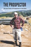 The Prospector: Life and Times of Prospectors in the Bush